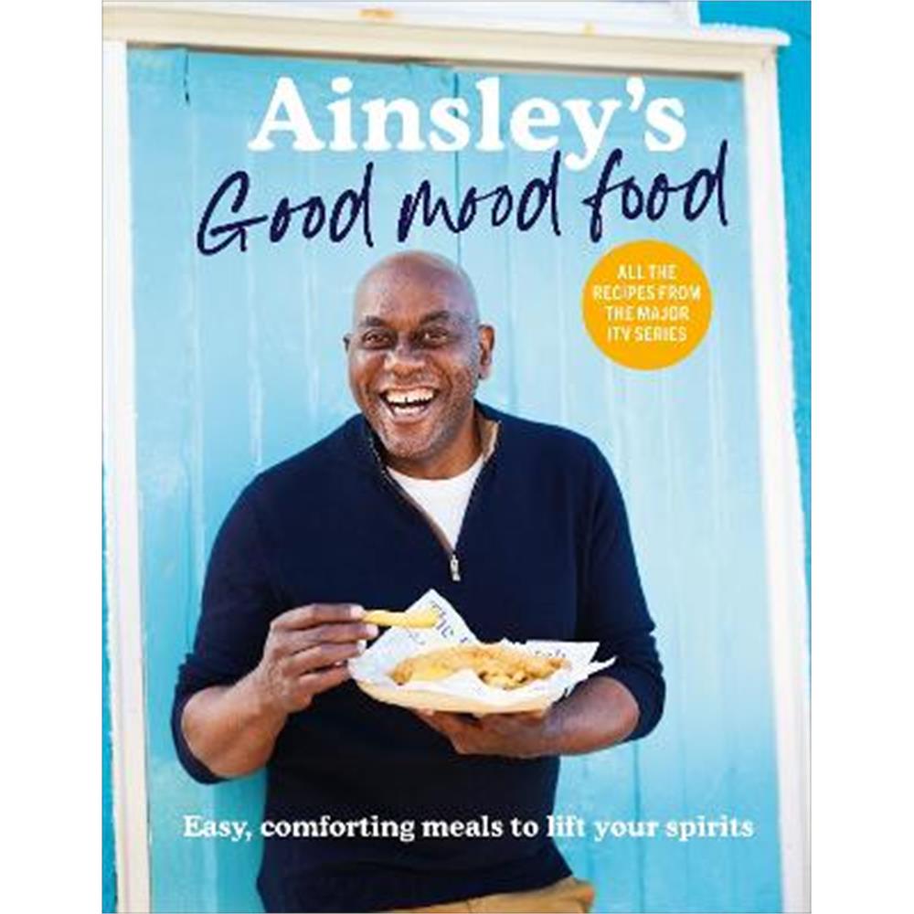 Ainsley's Good Mood Food: Easy, comforting meals to lift your spirits (Hardback) - Ainsley Harriott